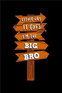 Either Way It Goes I'm The Big Bro