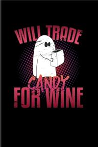 Will Trade Candy For Wine