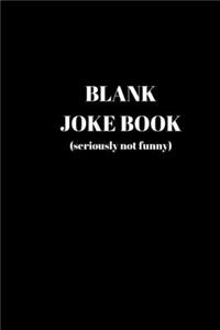 Blank Joke Book (Seriously Not Funny)