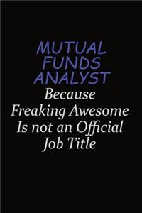 Mutual funds analyst Because Freaking Awesome Is Not An Official Job Title