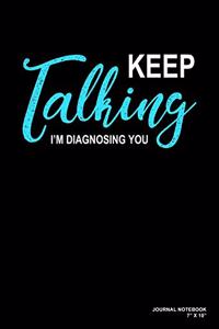 Keep Talking I'm Diagnosing You