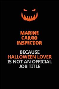 Marine Cargo Inspector Because Halloween Lover Is Not An Official Job Title