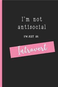 I'm Not AntiSocial I'm Just An Introvert