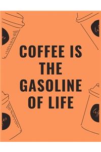 Coffee is the gasoline of life