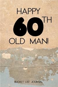 Happy 60th Old Man Bucket List Journal