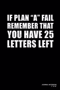 If Plan A Fail Remember That You Have 25 Letters Left