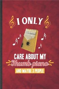 I Only Care About My Thumb Piano and Maybe 3 People