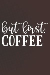 But First Coffee