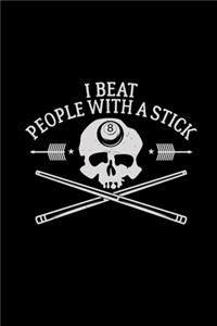 I beat people with a stick