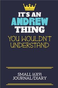 It's An Andrew Thing You Wouldn't Understand Small (6x9) Journal/Diary