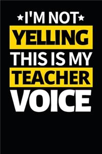 I'm Not Yelling This Is My Teacher Voice