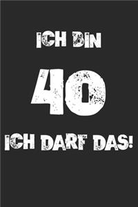 Ich Bin 40 Ich Darf Das!
