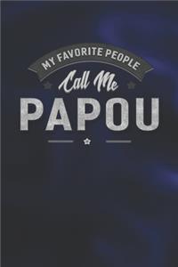 My Favorite People Call Me Papou: Family life Grandpa Dad Men love marriage friendship parenting wedding divorce Memory dating Journal Blank Lined Note Book Gift