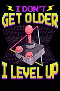 I Don't Get Older I Level Up