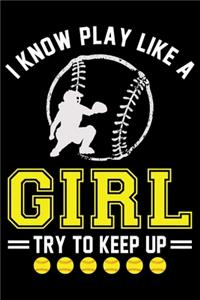 I Know Play Like A Girl Try To Keep Up