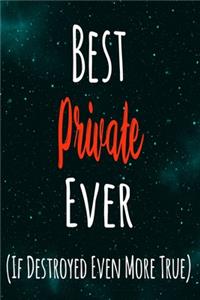 Best Private Ever (If Destroyed Even More True)