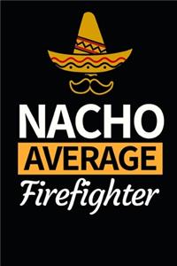 Nacho Average Firefighter