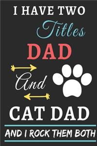 I Have Two Titles Dad And Cat Dad And I Rock Them Both