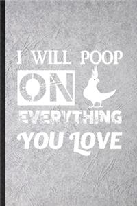 I Will Poop on Everything You Love