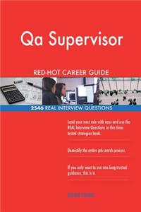 Qa Supervisor RED-HOT Career Guide; 2546 REAL Interview Questions