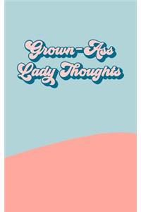 Grown-Ass Lady Thoughts Journal