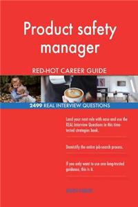 Product safety manager RED-HOT Career Guide; 2499 REAL Interview Questions