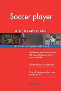 Soccer player RED-HOT Career Guide; 2571 REAL Interview Questions