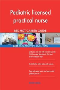 Pediatric licensed practical nurse RED-HOT Career; 2585 REAL Interview Questions