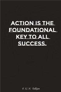 Action Is the Foundational Key to All Success