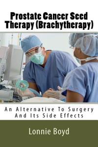 Prostate Cancer Seed Therapy (Brachytherapy)