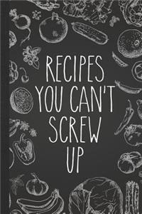 Recipes You Can't Screw Up