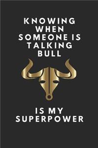Knowing When Someone Is Talking Bull Is My Superpower