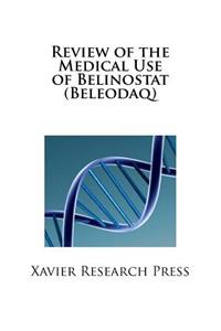 Review of the Medical Use of Belinostat (Beleodaq)