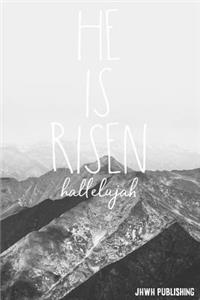 He Is Risen Hallelujah