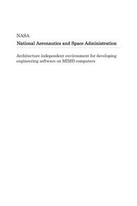 Architecture Independent Environment for Developing Engineering Software on MIMD Computers