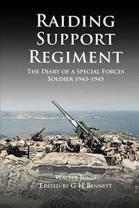 Raiding Support Regiment: The Diary of a Special Forces Soldier 1943-1945