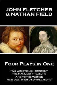 John Fletcher & Nathan Field - Four Plays in One