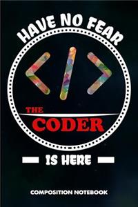 Have No Fear the Coder Is Here