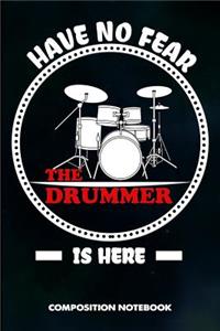 Have No Fear the Drummer Is Here