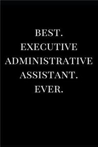 Best. Executive Administrative Assistant. Ever.