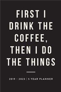 First I Drink the Coffee, Then I Do the Things