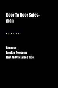 Door to Door Sales-Man Because Freakin' Awesome Isn't an Official Job Title