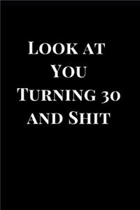 Look at You Turning 30 and Shit