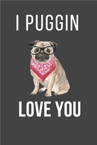 I Puggin Love You