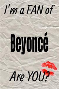 I'm a Fan of Beyoncé Are You? Creative Writing Lined Journal