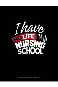 I Have No Life I'm in Nursing School