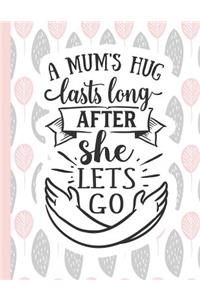 A Mum's Hug Lasts Long After She Lets Go