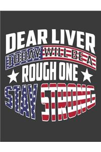 Dear Liver Today Will be a Rough One