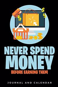 Never Spend Money Before Earning Them