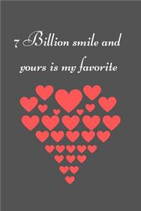 7 Billion smile and yours is my favorite